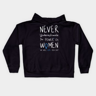 Never Underestimate The Power Of Women, We Will Vote You Out. Kids Hoodie